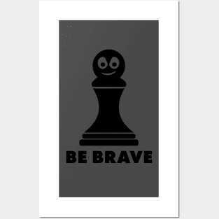 Be Brave! Funny Chess Shirts & Gifts Posters and Art
